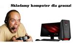 Składamy komputer dla gracza!