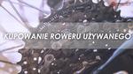 Rowerowo #21 - Na Co Zwracać Uwagę Przy Zakupie Roweru Używanego