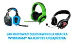 Jakie Słuchawki dla Gracza do Gier - Doradzamy Jak Kupować!