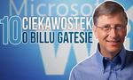 10 Ciekawostek o Billu Gatesie