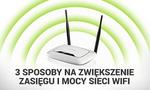 Trzy Sposoby na Zwiększenie Zasięgu i Mocy Sieci WiFi