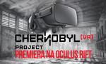 Premiera Chernobyl VR Project Na Oculus Rift
