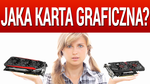 Jaką kartę graficzną kupić? Poradnik w cenie 1000-3000 zł