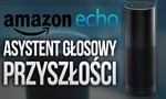 Amazon Echo - Asystent Głosowy Przyszłości (Alexa)