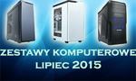 Zestawy Komputerowe Lipiec 2015