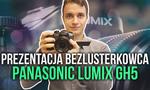 Prezentacja Bezlusterkowca Panasonic Lumix GH5
