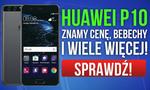 Huawei P10 - Znamy Cenę, Bebechy i Wiele więcej!