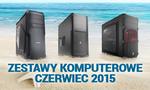 Zestawy Komputerowe Czerwiec 2015