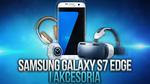 Samsung Galaxy S7 Edge + Akcesoria (Gear S2, Gear VR, Level On)