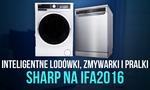 Inteligentne Lodówki, Zmywarki i Pralki - Sharp na IFA 2016