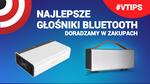 Który Głośnik Bezprzewodowy Wybrać? Zobacz co Kupić!