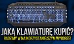 Jaką Klawiaturę Kupić – Radzimy w Najkorzystniejszym Wyborze!