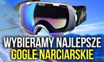 Gogle Narciarskie – Czym Zabezpieczyć Oczy na Stoku? Wybieramy Gogle Narciarskie