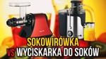 Wyciskarka do Soków vs. Sokowirówka - Co Kupić?