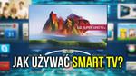 Jak Używać Smart TV - Garść Ciekawostek dla Każdego