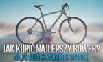 Jak Kupić Najlepszy Rower? Na to Musisz Zwrócić Uwagę!