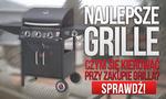 Najlepsze Grille – Czym Kierować Się Przy Zakupie Grilla?