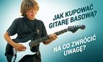 Jak Kupować Gitarę Basową? Na Co Zwrócić Uwagę