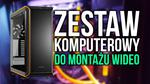Zestaw Komputerowy do Montażu Wideo