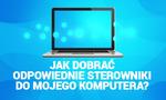 Jak Dobrać Odpowiednie Sterowniki do Mojego Komputera?