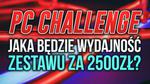 Wydajność Zestawu PC za 2500zł #PCChallenge! KONKURS