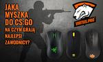 Jaka Myszka do CS:GO - Na Czym Grają Najlepsi Zawodnicy?