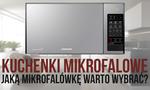 Kuchenki Mikrofalowe – Jaką Mikrofalówkę Warto Wybrać do Własnej Kuchni?