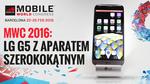 LG G5 z Aparatem Szerokokątnym MWC 2016
