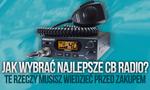 Jak Wybrać Najlepsze CB Radio? Te Rzeczy Musisz Wiedzieć Przed Zakupem