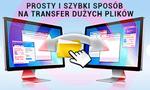 Prosty i Szybki Sposób Na Transfer Dużych Plików!