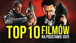 TOP 10 Filmów Na Podstawie Gier