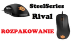 SteelSeries Rival - rozpakowanie najnowszego gryzonia od SteelSeries!