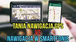 Tania Nawigacja GPS vs Nawigacja w Smartfonie