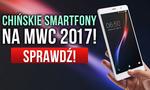 Chińskie Smartfony Na MWC 2017!