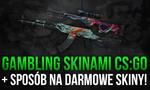 Gambling Skinami CS:GO Jeszcze Żyje! Sposoby na Darmowe Skiny!