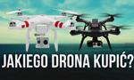 Radzimy Krok Po Kroku - Jakiego Drona Kupić?