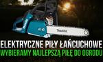 Elektryczne piły łańcuchowe – Wybieramy Najlepszą Piłę do Ogrodu
