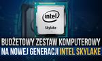 Budżetowy Zestaw Komputerowy Na Nowej Generacji Intel Skylake!