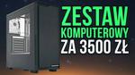 Zestaw Komputerowy za 3500 zł