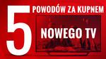 5 Powodów dla Których Warto Kupić Nowy Telewizor