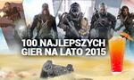 100 Najlepszych Gier na Lato 2015