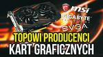 Wybór Karty Graficznej - Któremu Producenctowi Zaufać?