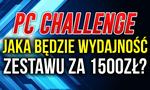 Jaka będzie Wydajność Składanego Zestawu PC za 1500zł #PCChallenge! KONKURS