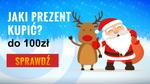 Propozycje Prezentów Świątecznych do 50 i 100zł