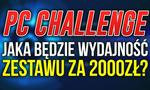 Wydajność Zestawu PC za 2000zł #PCChallenge! KONKURS