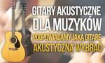 Gitary Akustyczne Dla Muzyków – Podpowiadamy Jaką Gitarę Akustyczną Wybrać