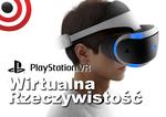 Sony PlayStation VR - Wszystko o Okularach VR