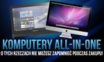 Komputery All-In-One – O Tych Rzeczach Nie Możesz Zapomnieć Podczas Zakupu!