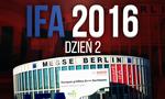 Relacja z Targów IFA 2016 - Dzień 2
