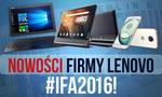 Nowości Firmy Lenovo z IFA 2016!